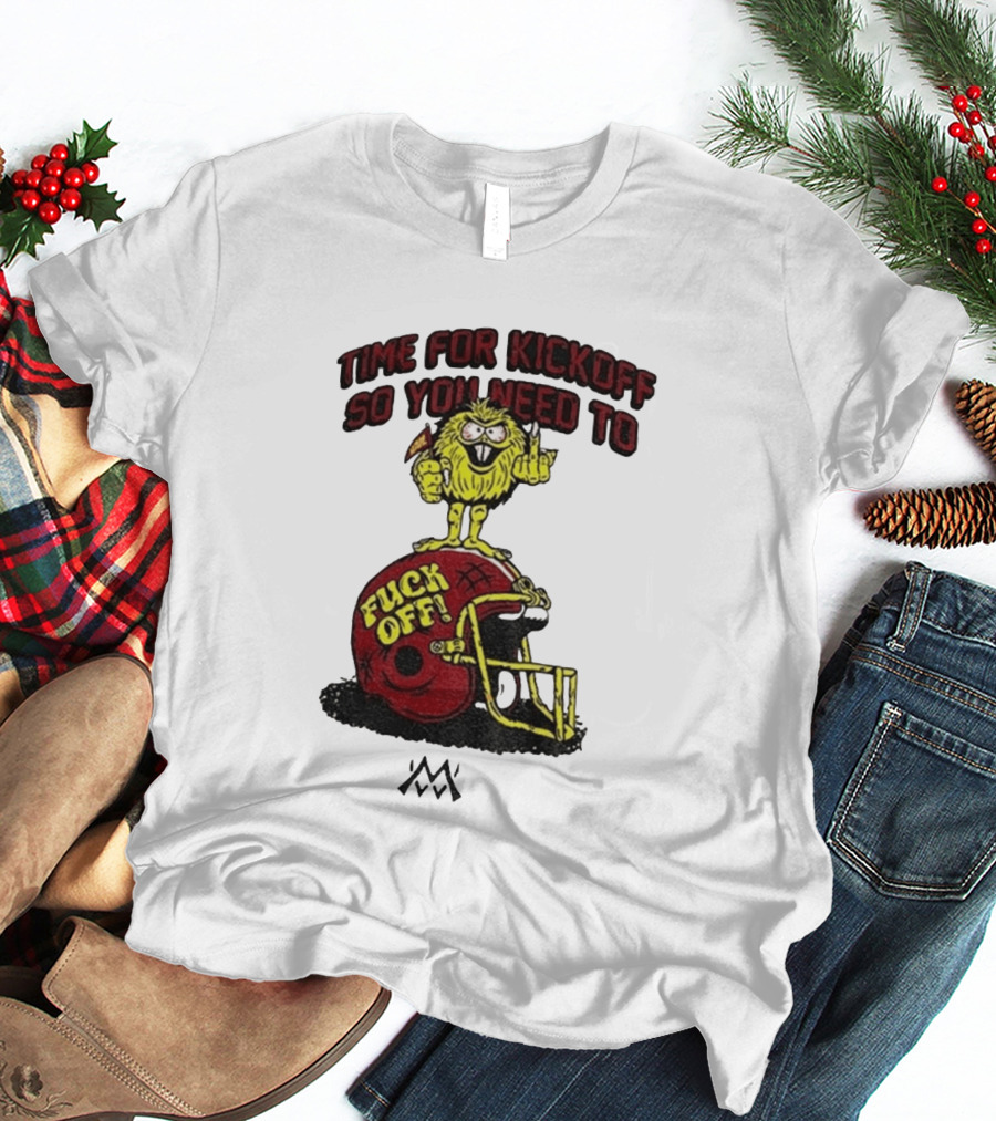 Time For Kickoff You Need To Fuck Off Angry Character On Football Helmet T-Shirt