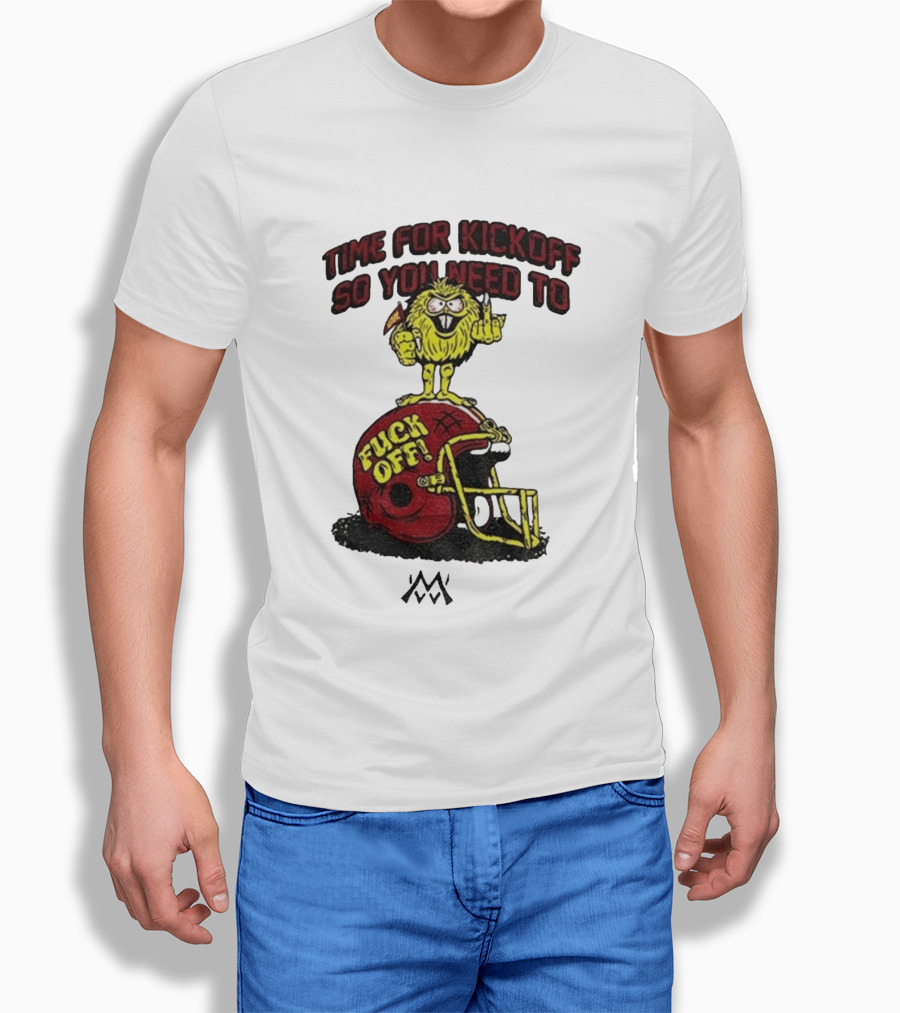 Time For Kickoff You Need To Fuck Off Angry Character On Football Helmet T-Shirt