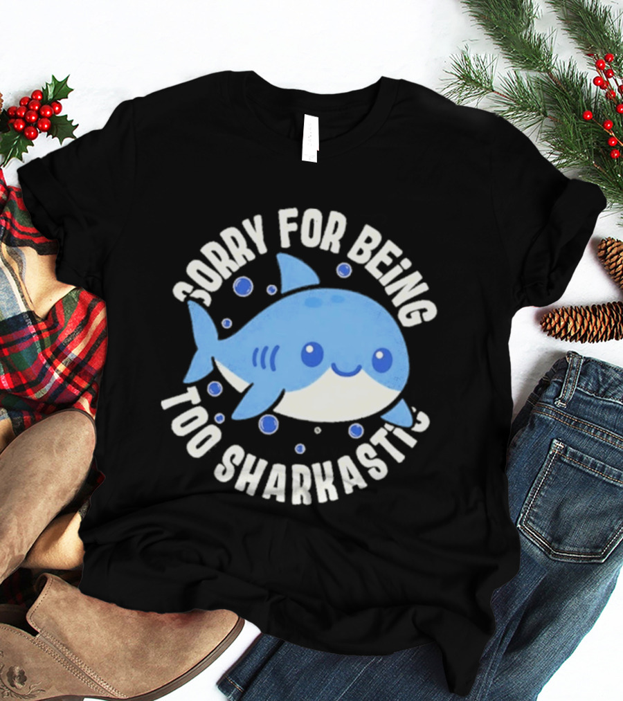 Sorry For Being Too Sharkastic Cute Blue Cartoon Shark T-Shirt