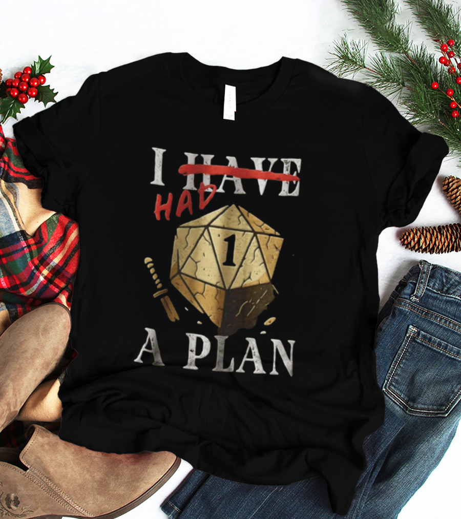 I Had A Plan Dungeons And Dragons D20 Dice T-Shirt