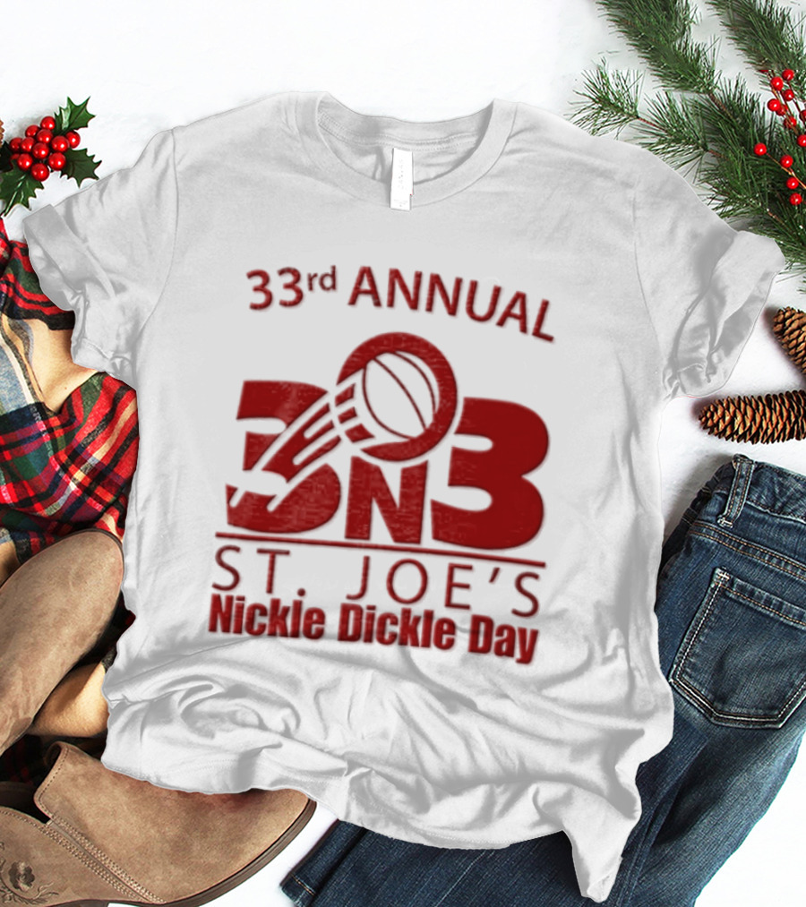 33rd Annual St Joe's Nickle Dickle Day 3on3 Basketball Tournament T-Shirt