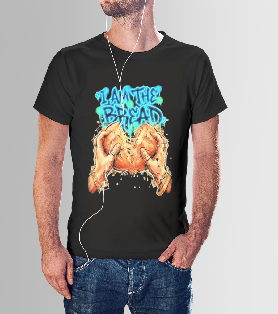 I Am The Bread Graffiti Street Art Style Featuring Hands Breaking Bread T-Shirt