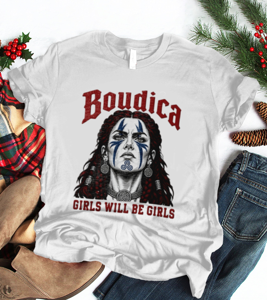 Boudica Girls Will Be Girls Queen Of The Iceni Tribe Celtic Warrior Blue Face Markings T-Shirt