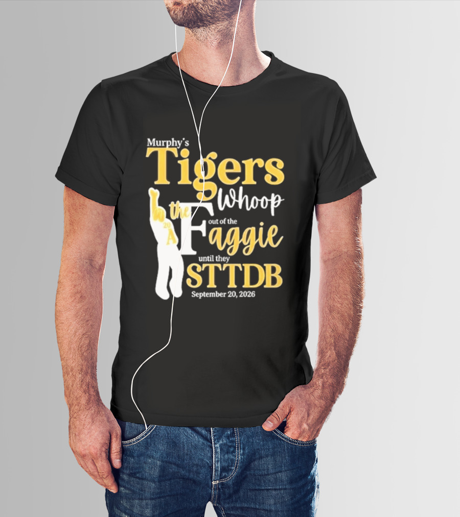 Murphy's Tigers Whoop The Aggie STTDB September 23 2023 T-Shirt