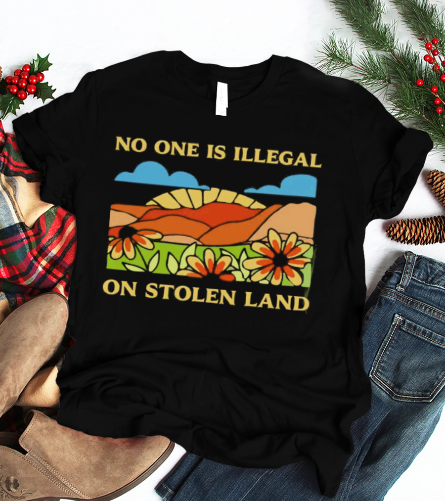No One Is Illegal On Stolen Land Floral Mountain Landscape T-Shirt