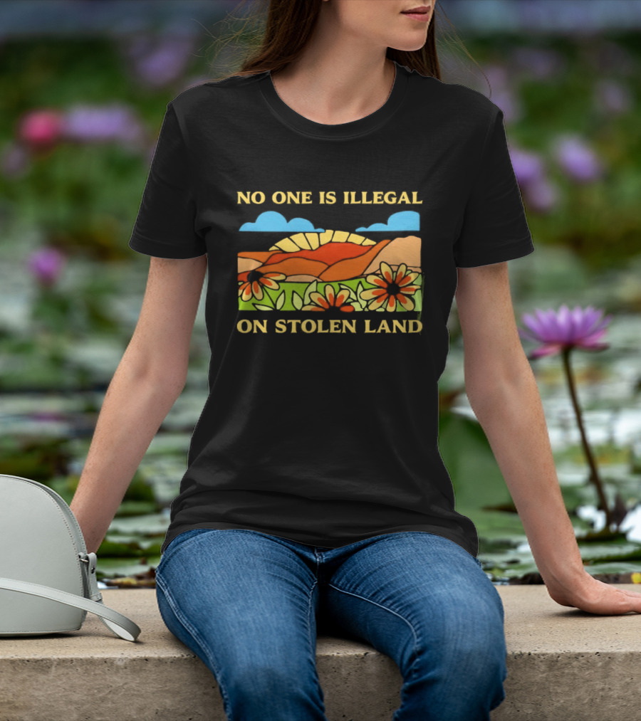 No One Is Illegal On Stolen Land Floral Mountain Landscape T-Shirt