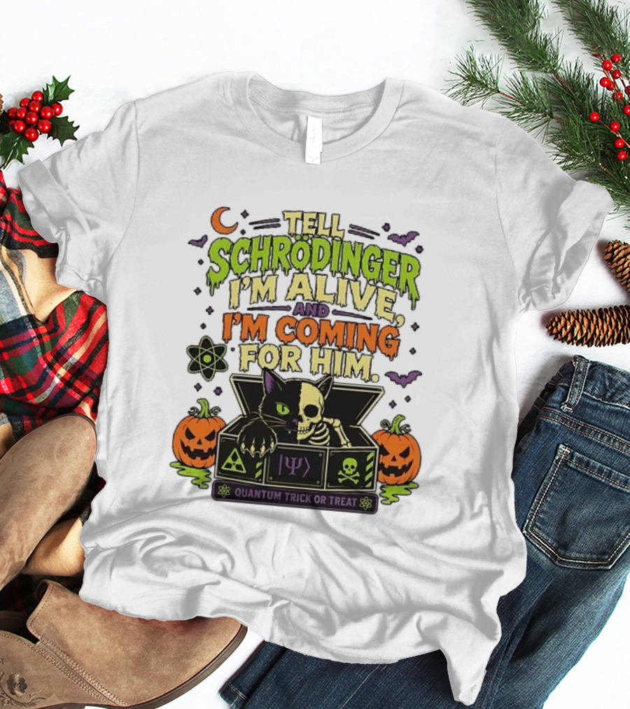 Tell Schrödinger I'm Alive And I'm Coming For Him Quantum Trick Or Treat Halloween Cat In Box With Pumpkins T-Shirt