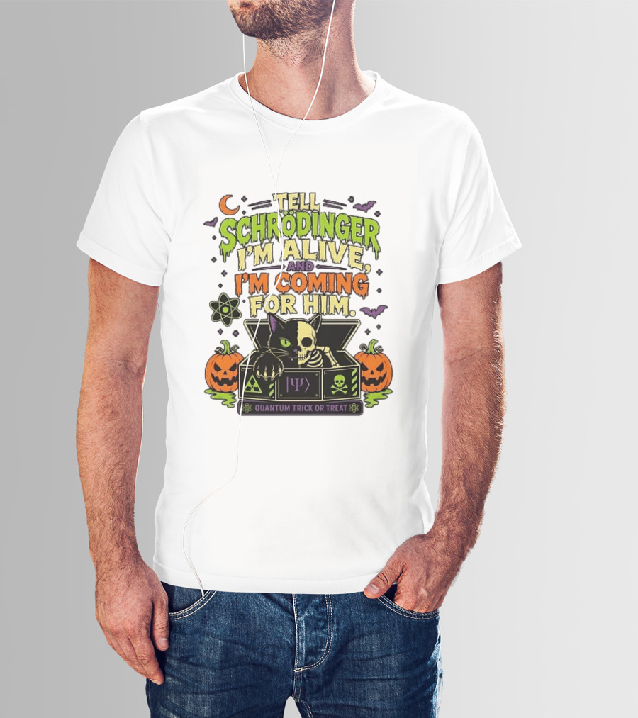 Tell Schrödinger I'm Alive And I'm Coming For Him Quantum Trick Or Treat Halloween Cat In Box With Pumpkins T-Shirt