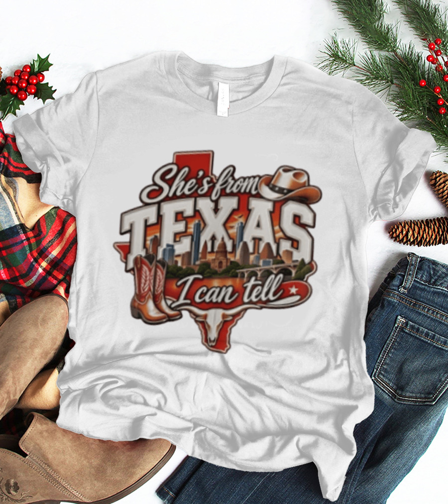She's From Texas I Can Tell Cowboy Boots Hat Longhorn State Skyline T-Shirt