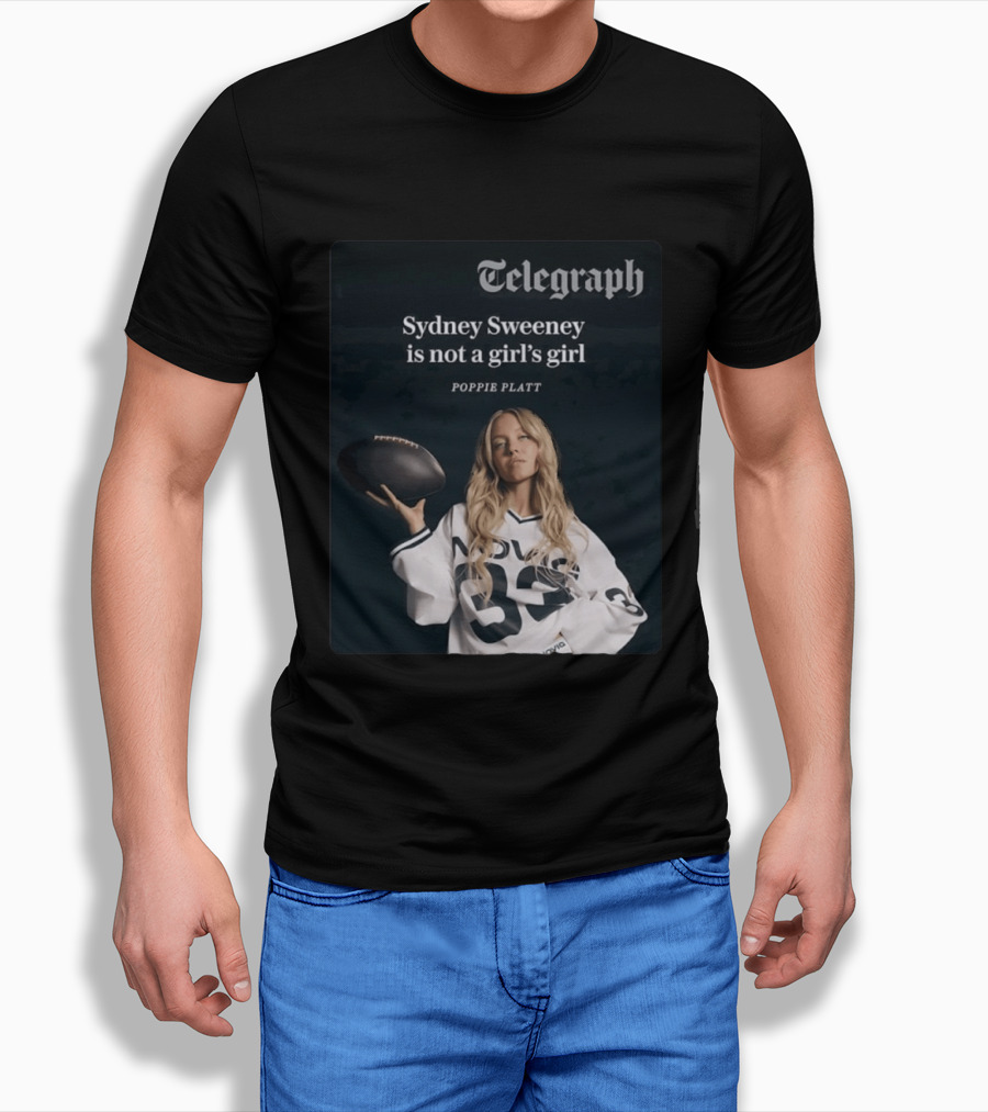 Telegraph Feature Sydney Sweeney Is Not A Girl's Girl Poppie Platt T-Shirt