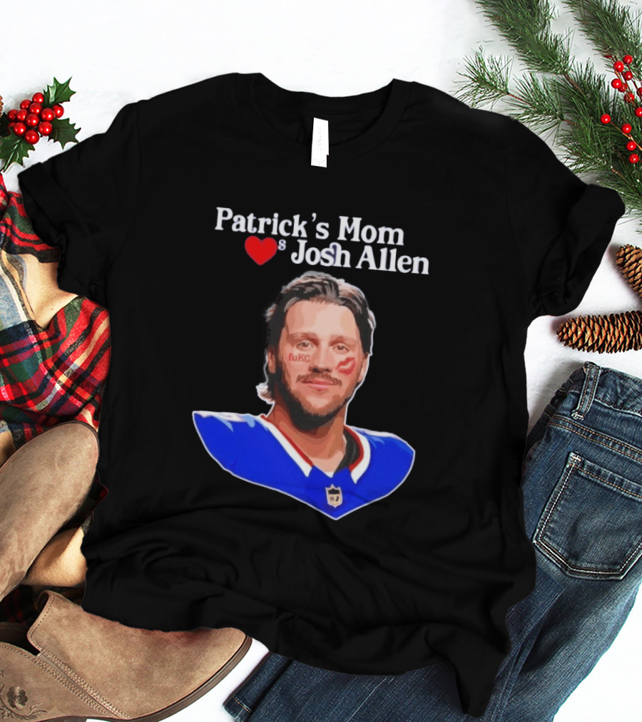 Patrick's Mom Loves Josh Allen FuKC Sports Rivalry T-Shirt