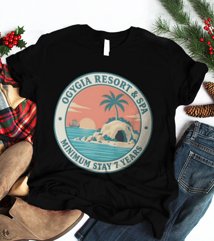 Ogygia Resort And Spa Minimum Stay 7 Years Calypso Odyssey Homer Greek Mythology T-Shirt