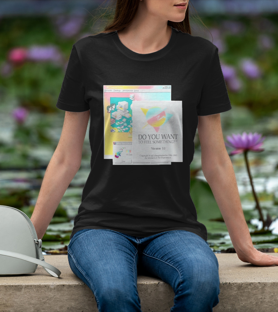 DO YOU WANT TO FEEL SOMETHING Version 3.1 Interactive Art Experience Memories Feelings Introspection Copyright 1984 1995 T-Shirt