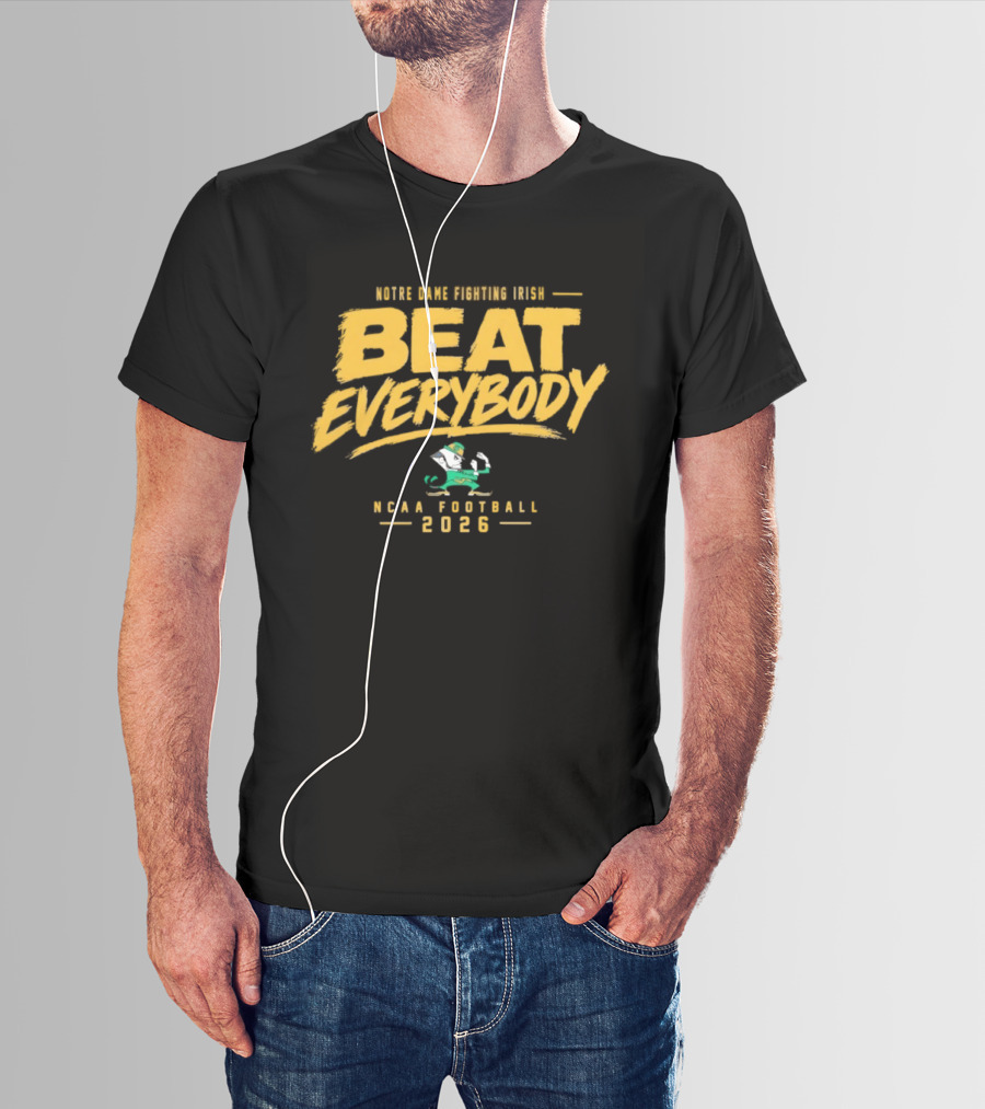 Notre Dame Fighting Irish Beat Everybody NCAA Football 2026 T-Shirt