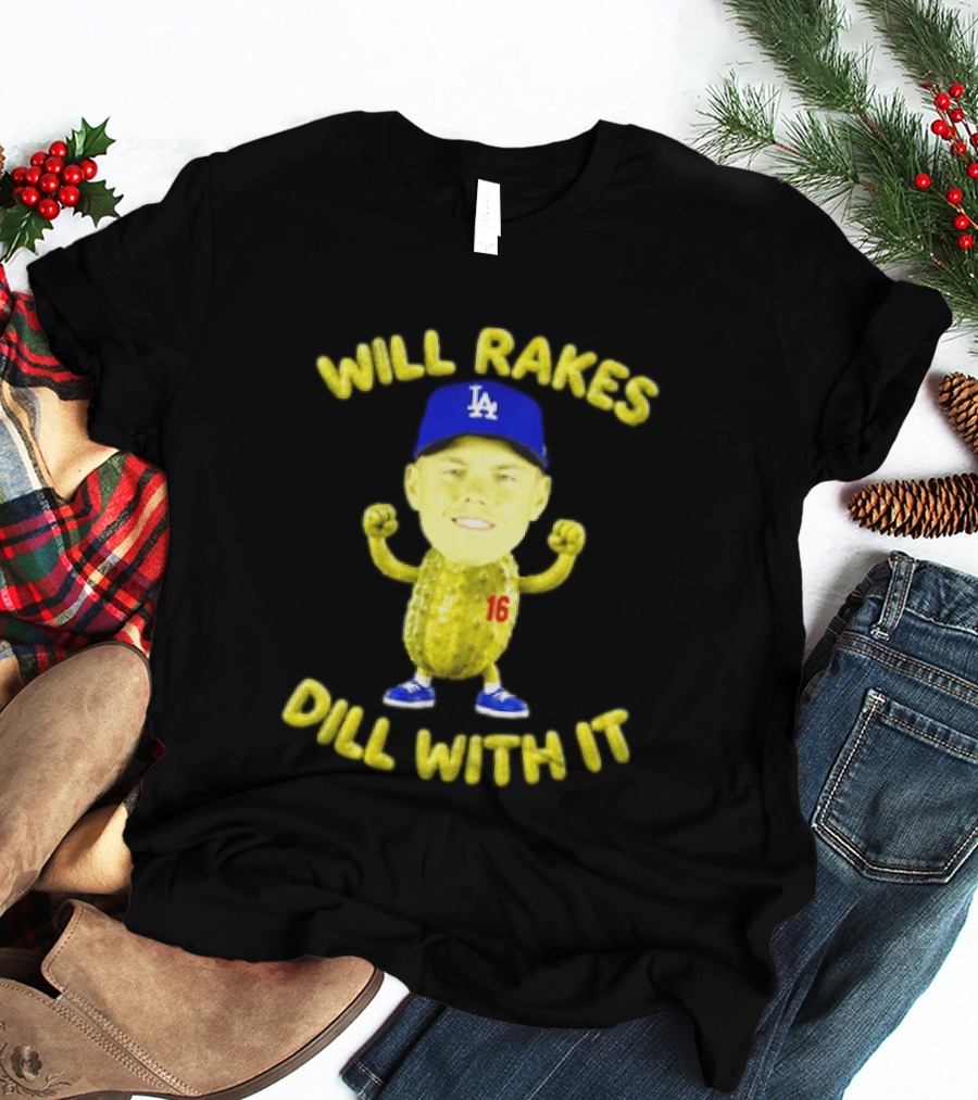 Will Smith Dodgers Will Rakes Dill With It LA Blue Cap T-Shirt
