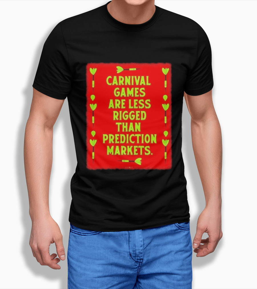 Carnival Games Are Less Rigged Than Prediction Markets Red And Green Dart T-Shirt