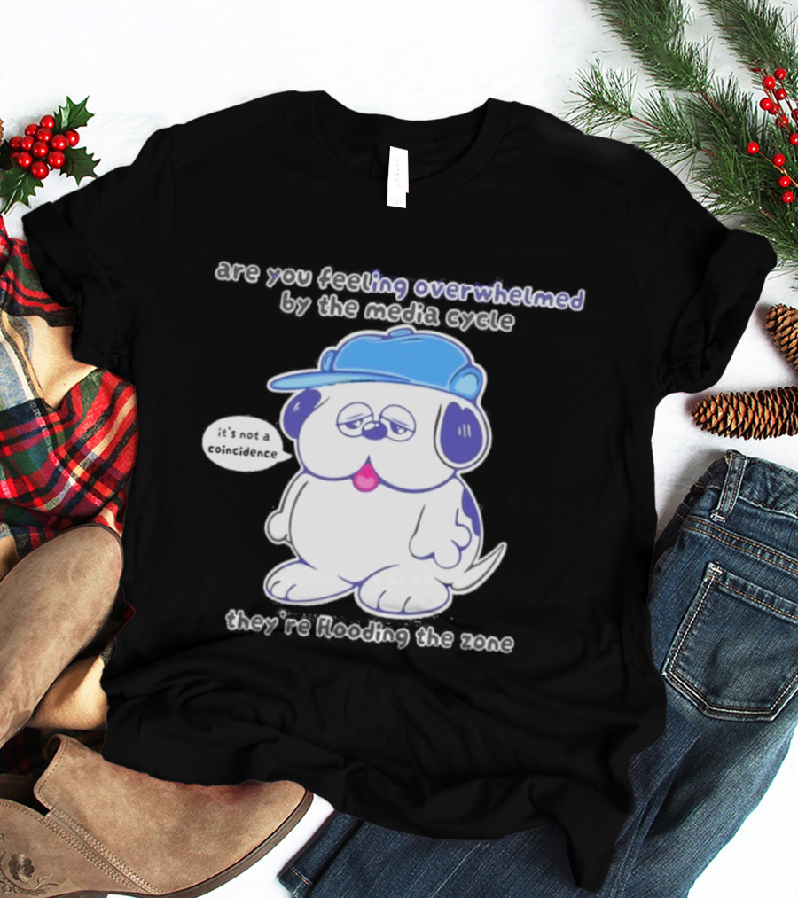 Olaf Are You Feeling Overwhelmed By The Media Cycle They're Flooding The Zone Blue Cap Cartoon Dog T-Shirt