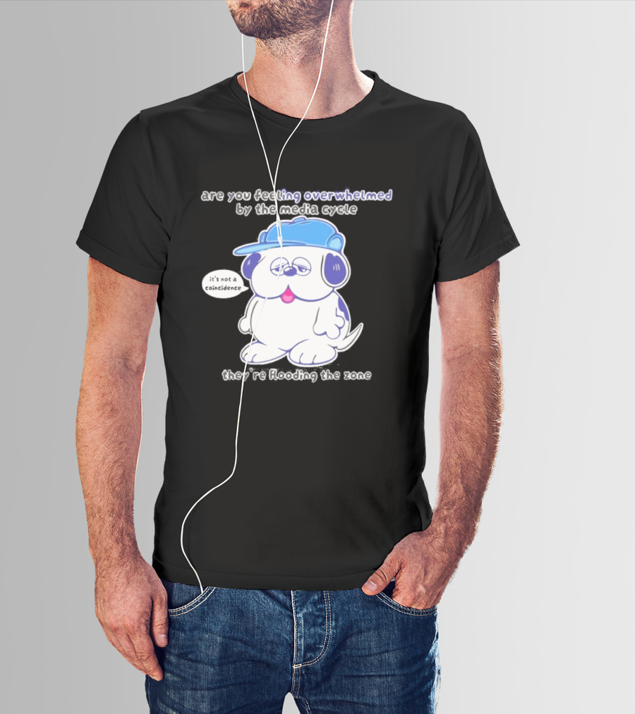 Olaf Are You Feeling Overwhelmed By The Media Cycle They're Flooding The Zone Blue Cap Cartoon Dog T-Shirt