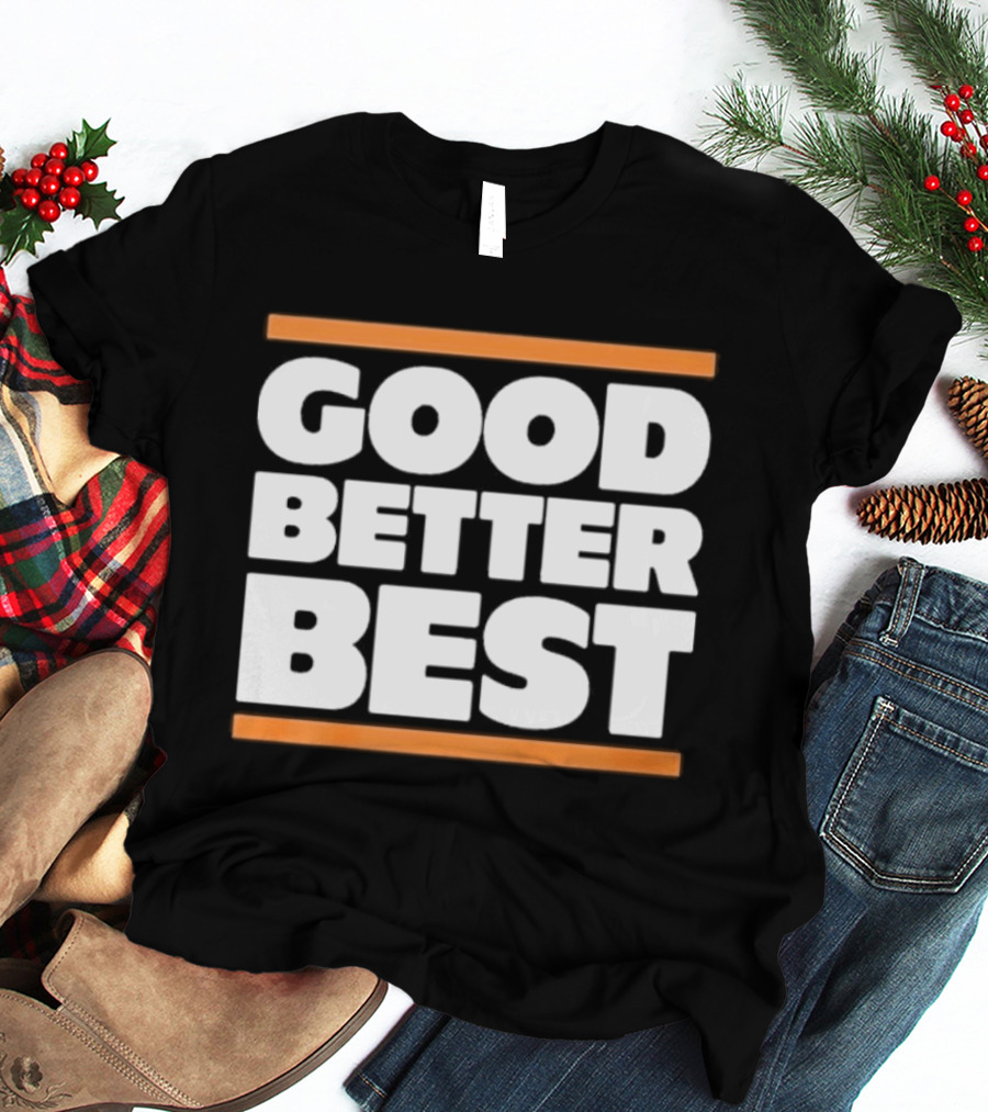 Good Better Best Chicago Football T-Shirt