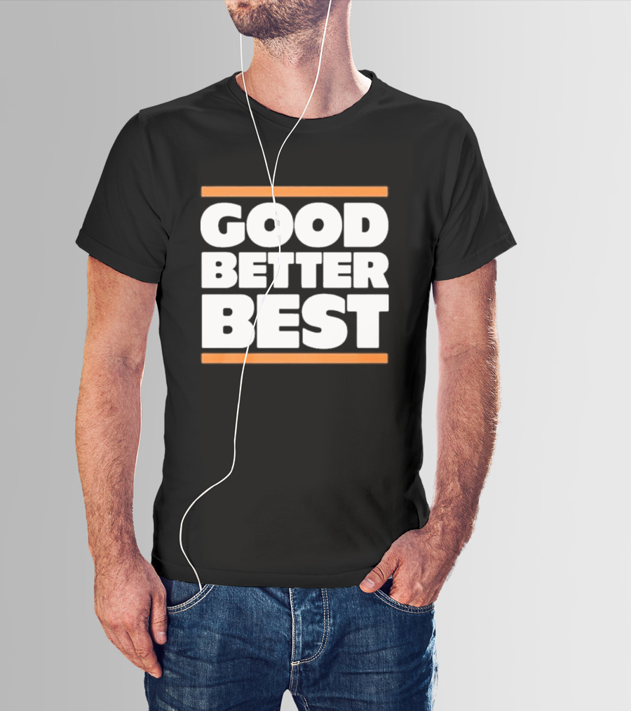 Good Better Best Chicago Football T-Shirt