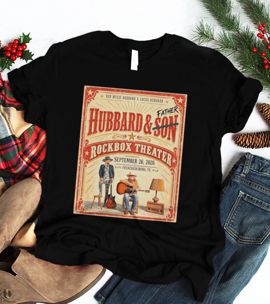 Ray Wylie Hubbard And Lucas Hubbard Live At Rockbox Theater Fredericksburg TX September 26 2026 T-Shirt