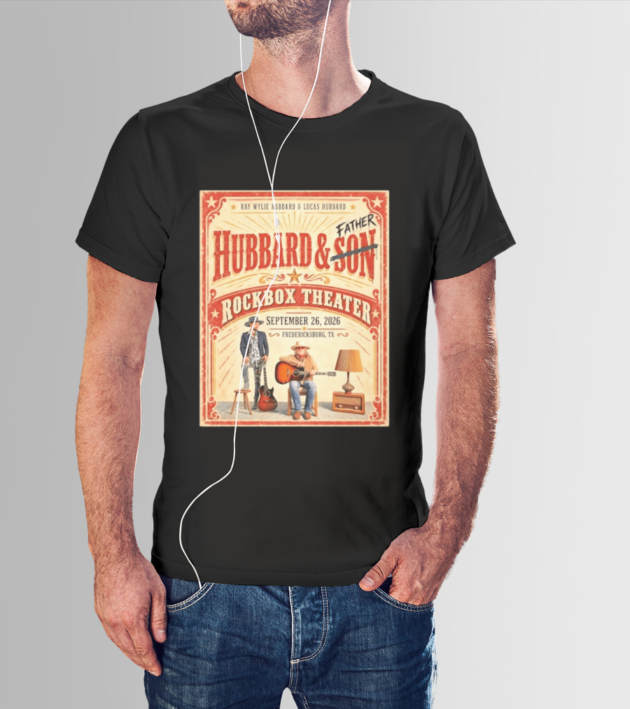 Ray Wylie Hubbard And Lucas Hubbard Live At Rockbox Theater Fredericksburg TX September 26 2026 T-Shirt