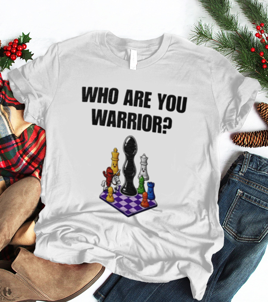 Who Are You Warrior Chess Piece Set Unique Anal Plug T-Shirt