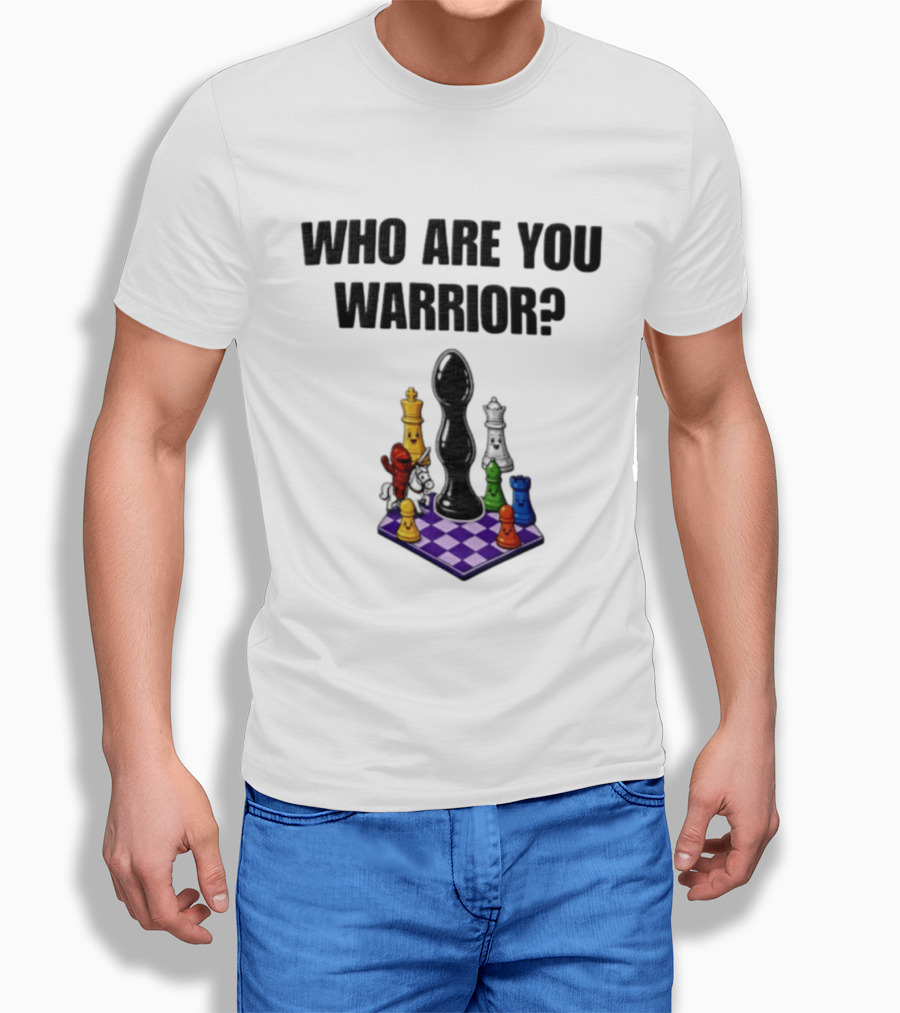 Who Are You Warrior Chess Piece Set Unique Anal Plug T-Shirt