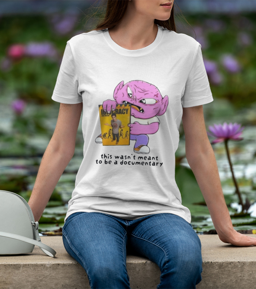 Idiocracy Luke Wilson This Wasn't Meant To Be A Documentary T-Shirt