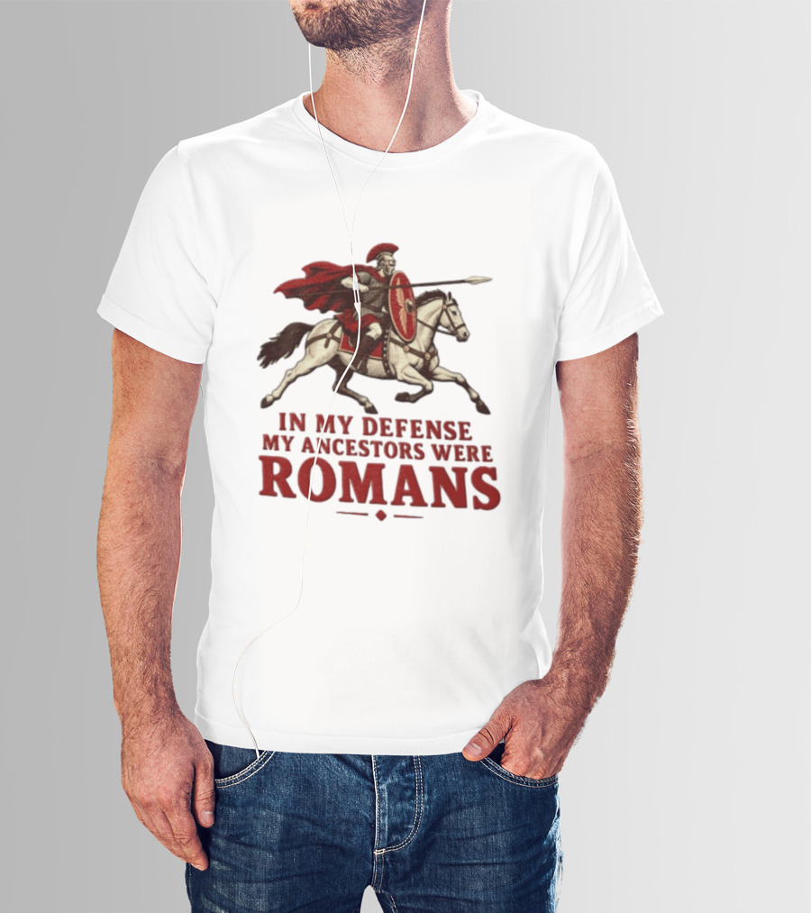 Roman Soldier On Horseback In My Defense My Ancestors Were Romans T-Shirt