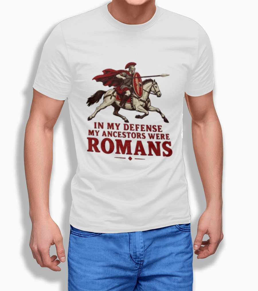 Roman Soldier On Horseback In My Defense My Ancestors Were Romans T-Shirt