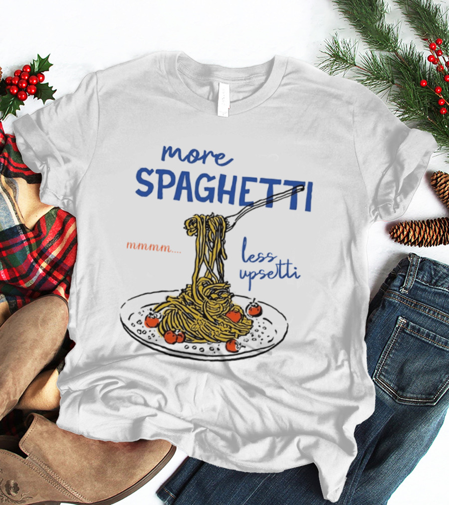 Spaghetti Lover Mmmm Less Upsetti Pasta Humor T-Shirt