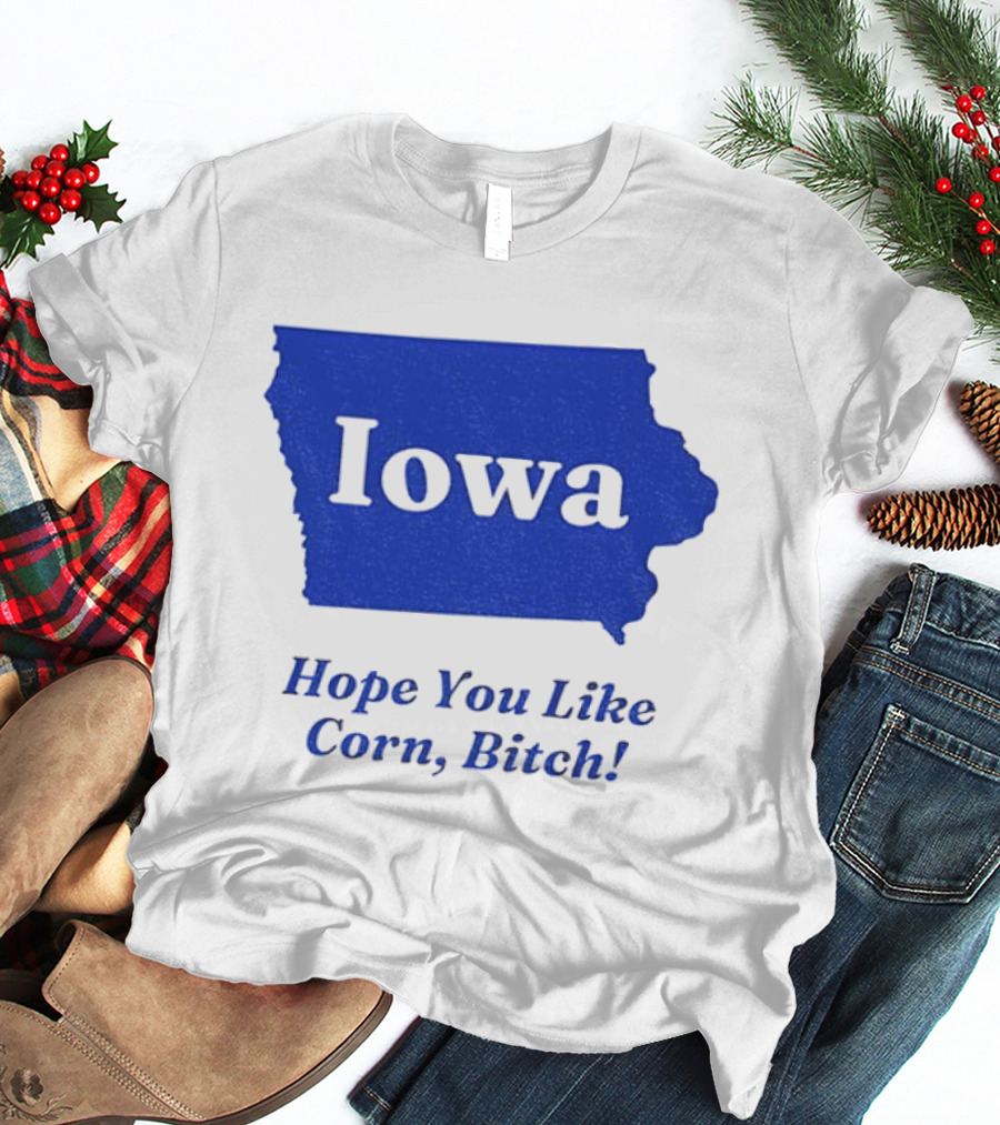 Iowa Map Hope You Like Corn Bitch T-Shirt