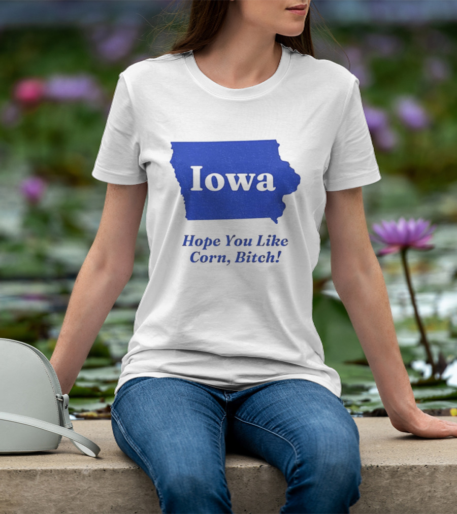 Iowa Map Hope You Like Corn Bitch T-Shirt