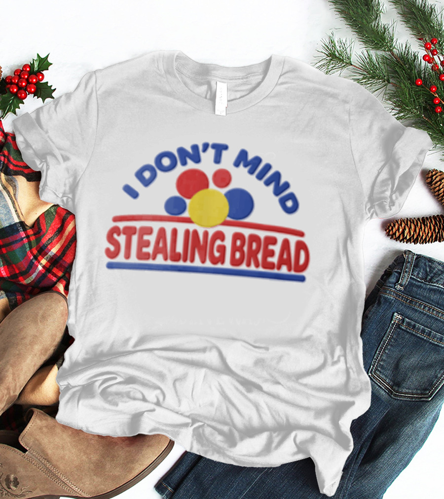 I Don't Mind Stealing Bread Red Blue Yellow Circles T-Shirt
