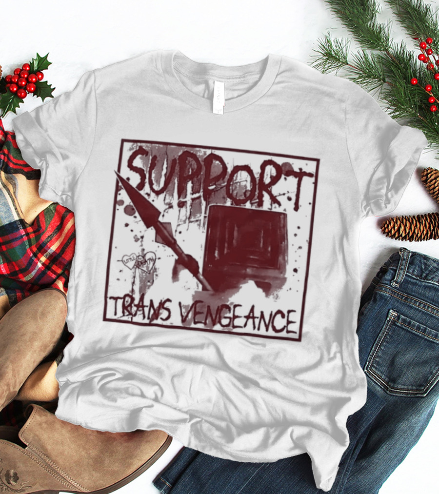 Support Trans Vengeance Little Death Activism T-Shirt