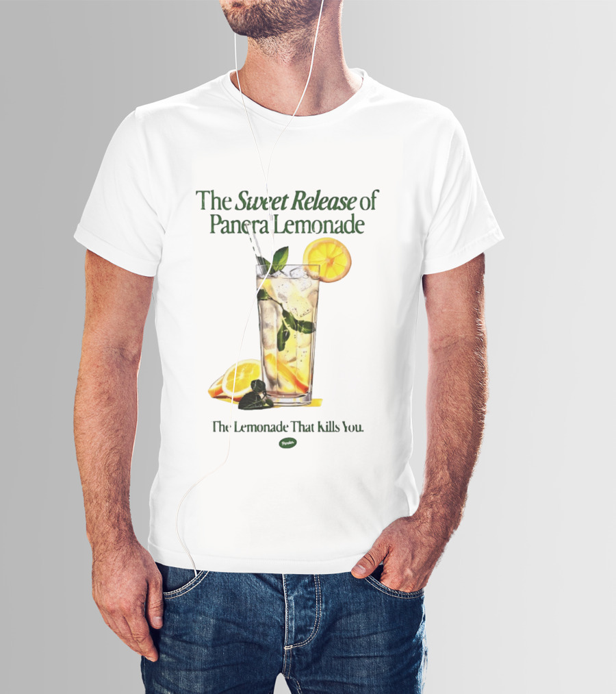 The Sweet Release Of Panera Lemonade The Lemonade That Kills You T-Shirt