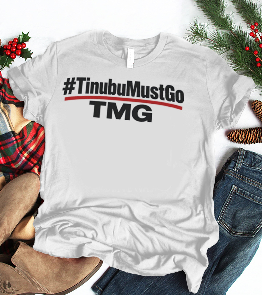 TinubuMustGo TMG Hashtag Nigeria Political Movement T-Shirt