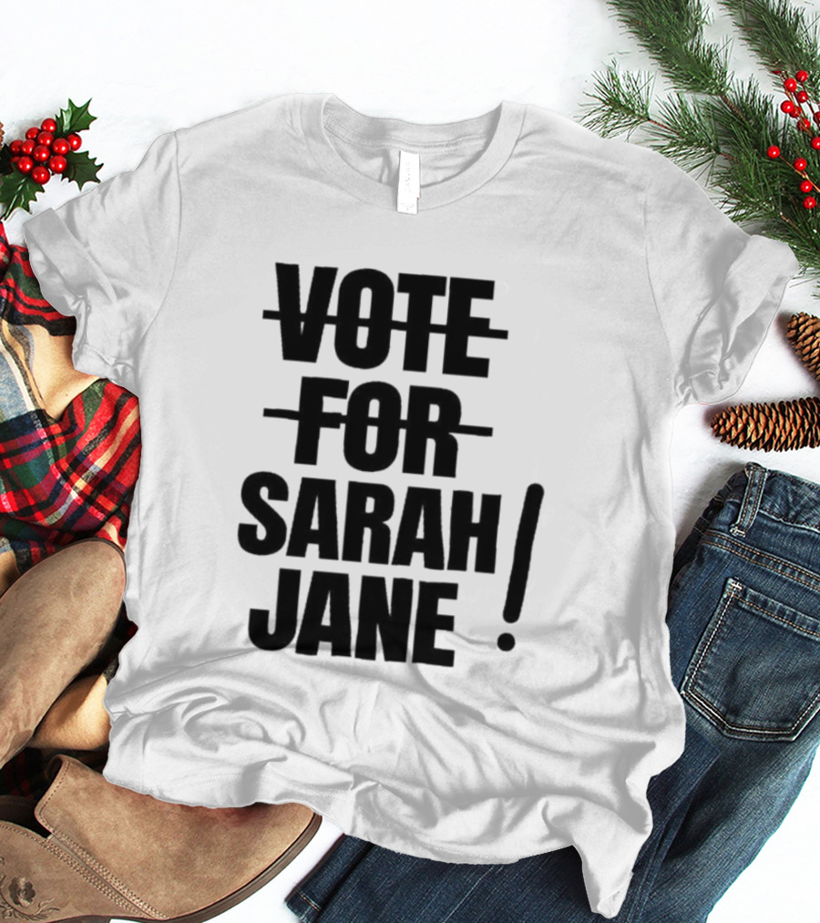 Vote For Sarah Jane Text With Exclamation Point T-Shirt