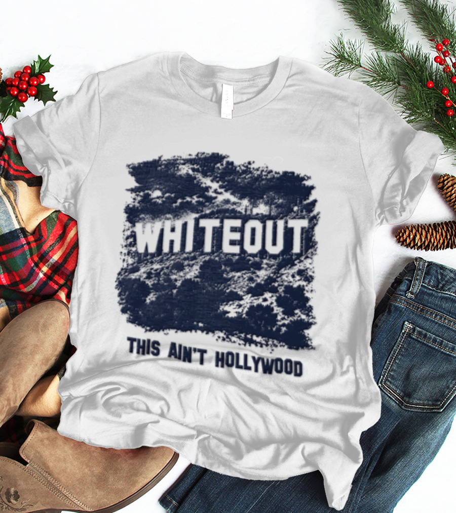 WHITEOUT This Aint Hollywood Los Angeles Hills California Landmark Sign T-Shirt
