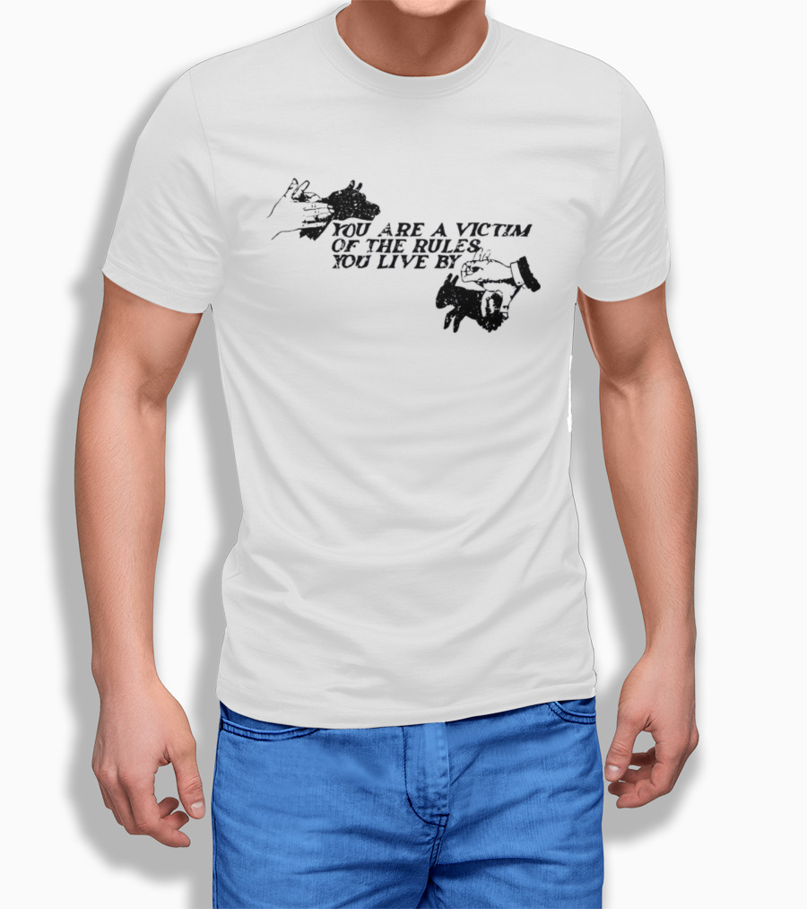 You Are A Victim Of The Rules You Live By With Skeleton And Hand Illustrations T-Shirt