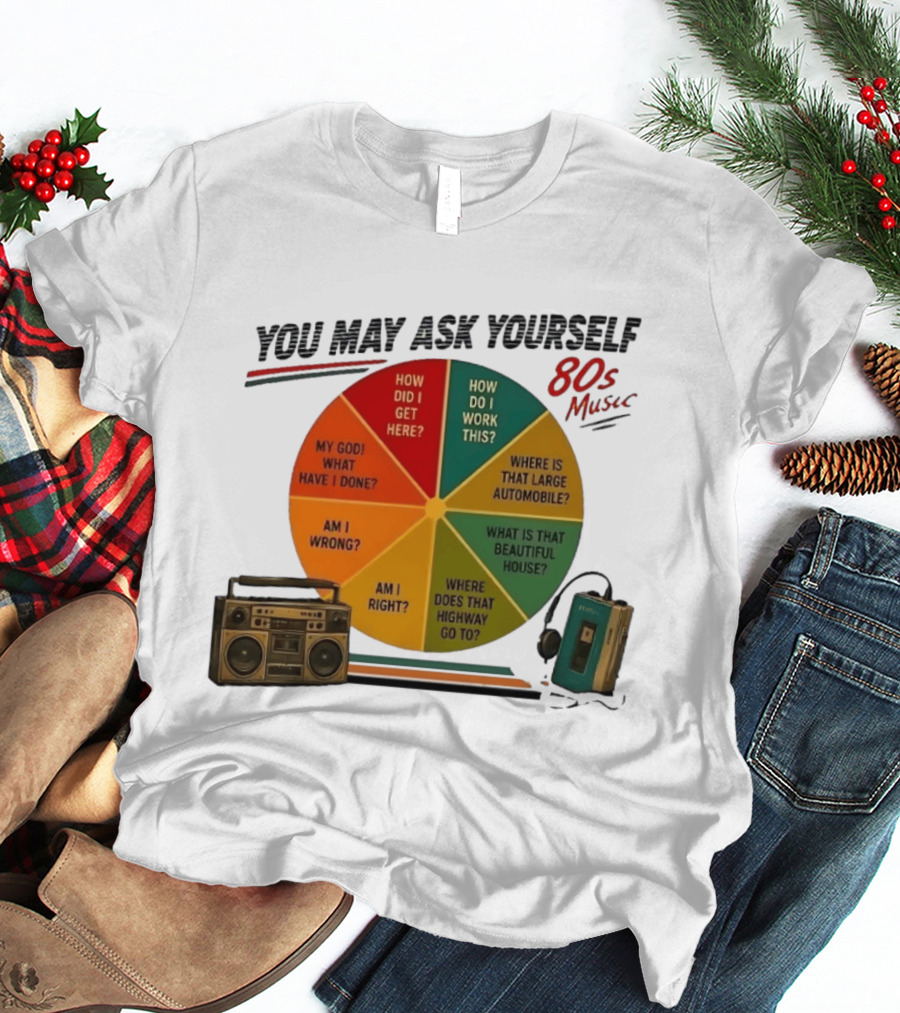 You May Ask Yourself 80s Music Once In A Lifetime Lyrics Boombox Cassette Player T-Shirt