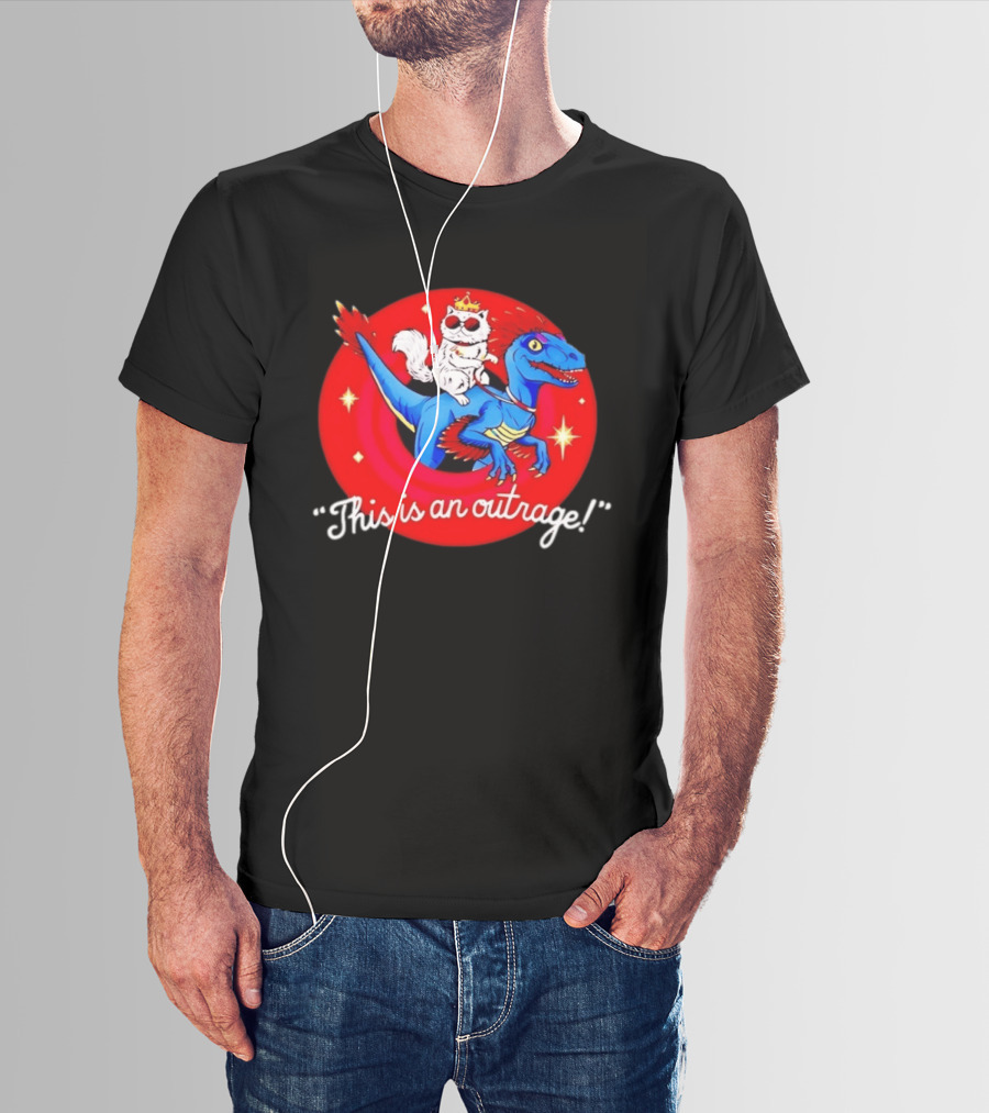 Cat Wearing Crown And Sunglasses Riding Blue Dinosaur "This Is An Outrage T-Shirt