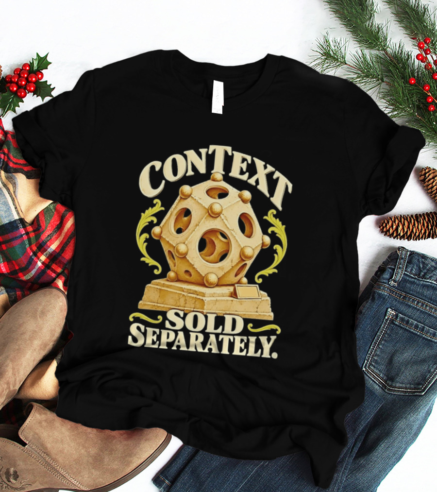 Context Sold Separately Geometric Sculpture Ironic 3D T-Shirt