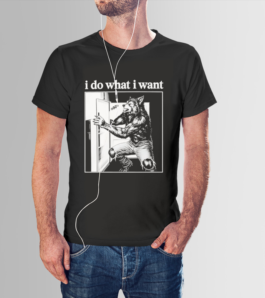 I Do What I Want Werewolf Refrigerator Fridge T-Shirt
