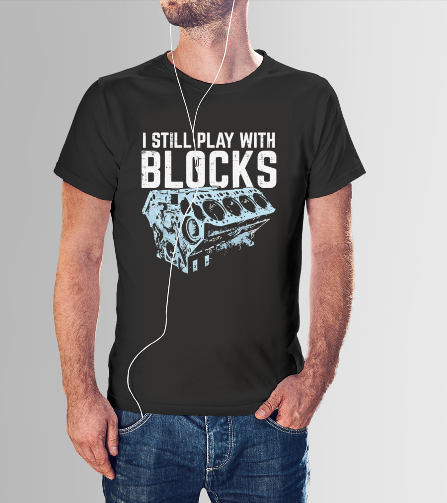 I Still Play With Blocks Engine Mechanic Block Diagram T-Shirt