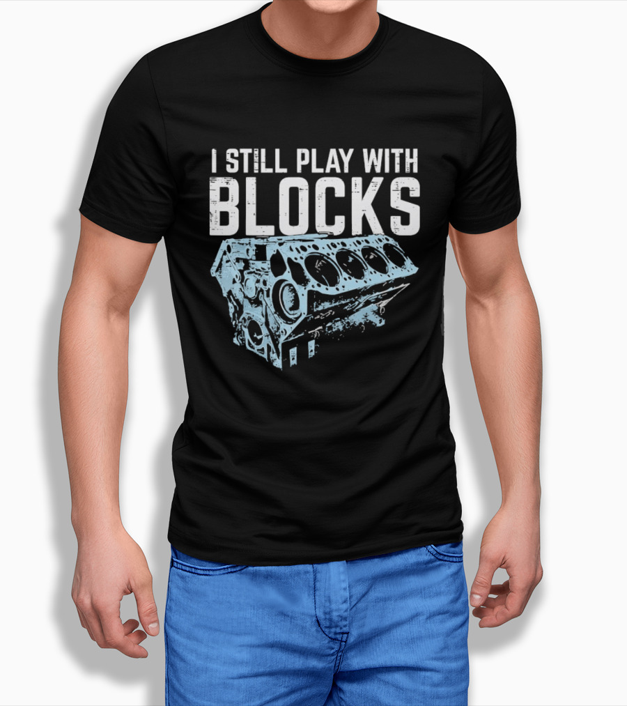 I Still Play With Blocks Engine Mechanic Block Diagram T-Shirt