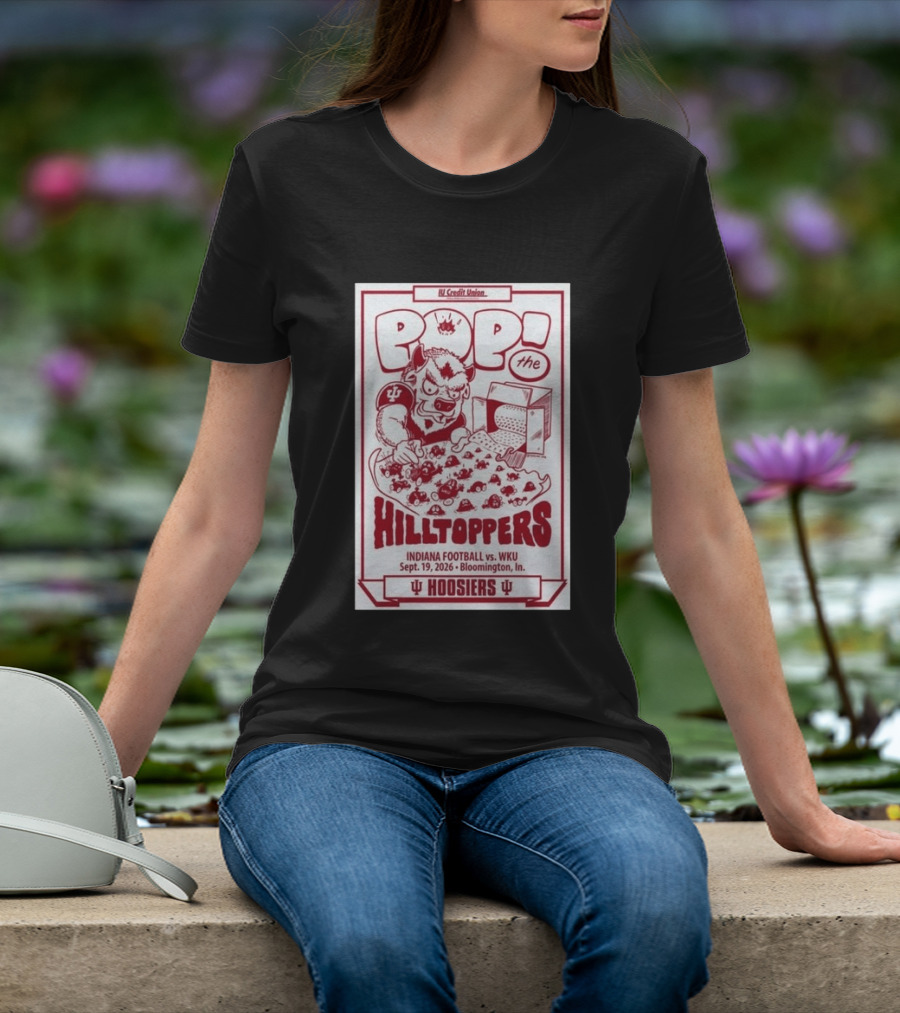 IU Credit Union Pop The Hilltoppers Indiana Football Vs WKU Sept 19 2026 Bloomington Hoosiers T-Shirt