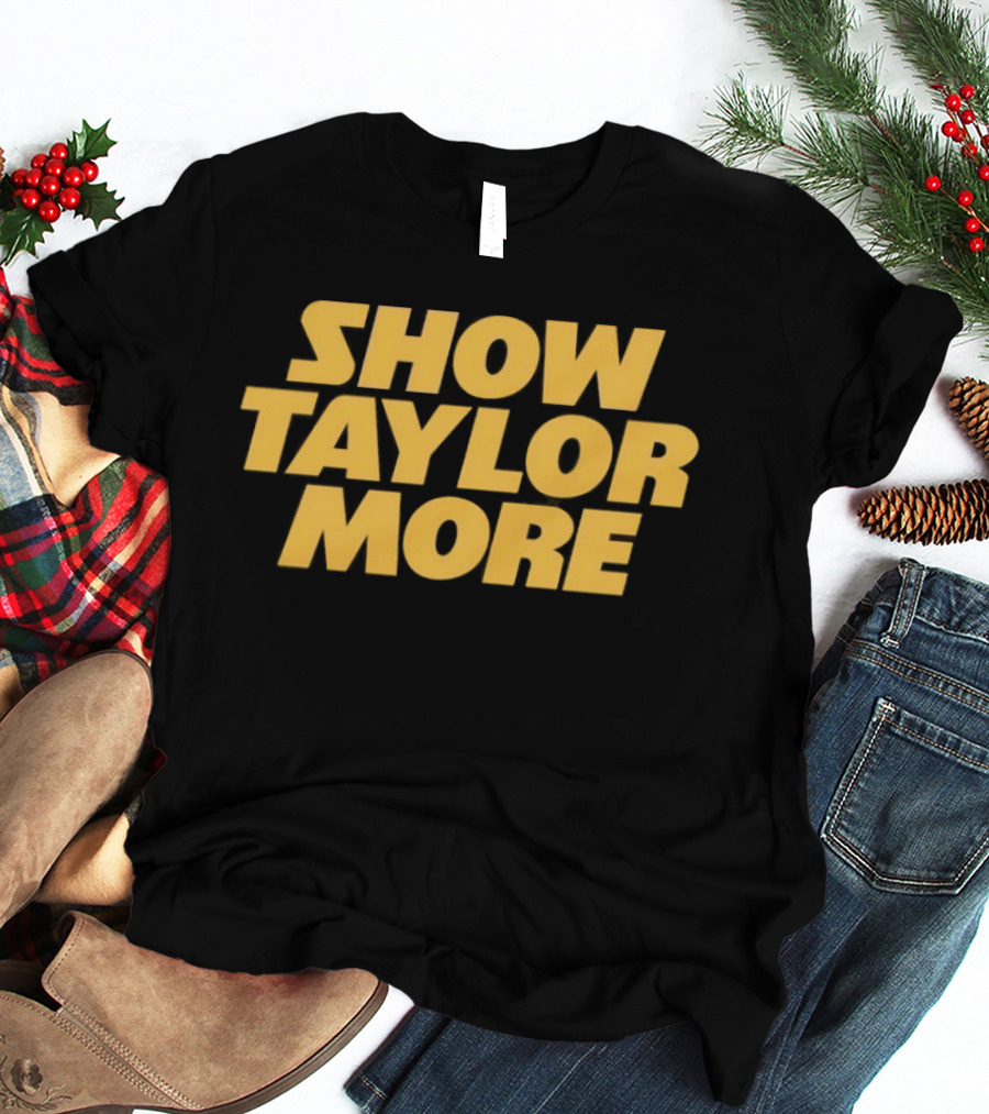 Show Taylor More Football Chiefs Pop Culture T-Shirt
