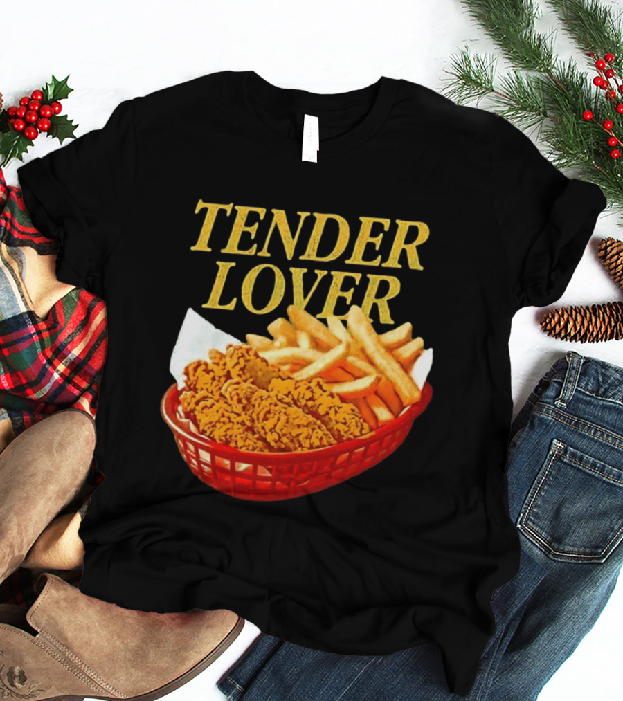 Tender Lover Chicken Strips And Fries Basket T-Shirt